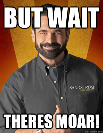 But wait Theres moar!  Billy Mays