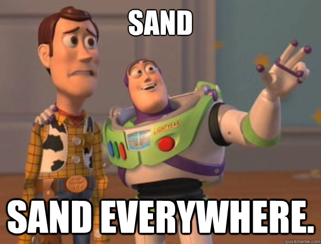 Sand Sand everywhere. - Sand Sand everywhere.  Toy Story