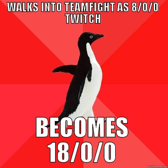 WALKS INTO TEAMFIGHT AS 8/0/0 TWITCH BECOMES 18/0/0 Socially Awesome Penguin