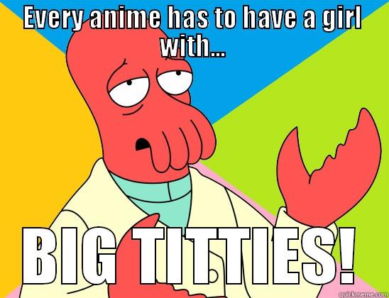 EVERY ANIME HAS TO HAVE A GIRL WITH... BIG TITTIES! Futurama Zoidberg 