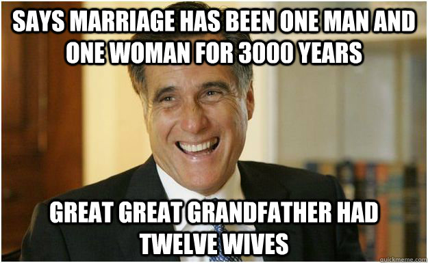 says marriage has been one man and one woman for 3000 years great great grandfather had twelve wives  
