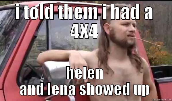 back roads - I TOLD THEM I HAD A 4X4 HELEN AND LENA SHOWED UP Almost Politically Correct Redneck