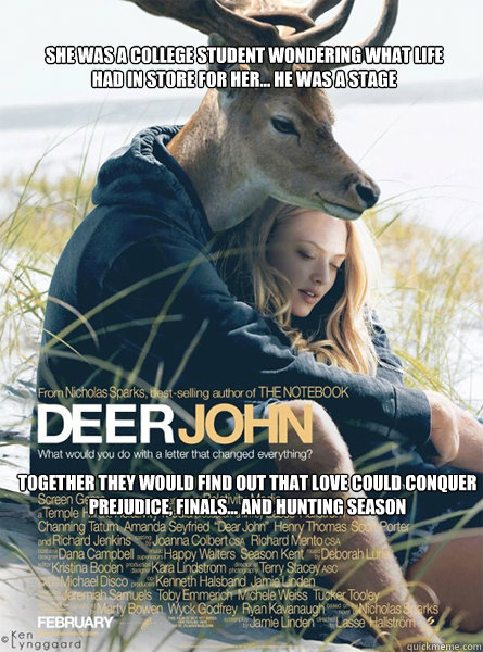 She was a college student wondering what life had in store for her... he was a stage Together they would find out that love could conquer prejudice, finals... and hunting season  Deer John