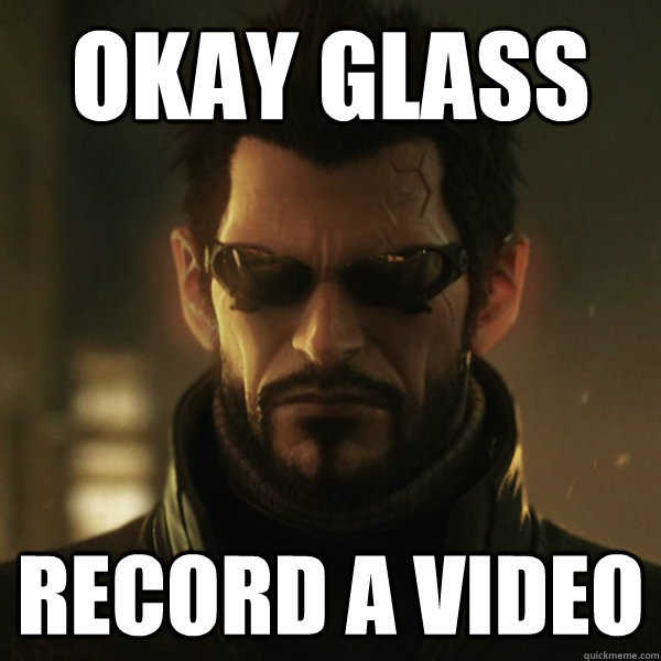 Okay glass record a video  Adam Jensen