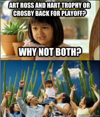 Why not both? Art ross and Hart trophy or Crosby back for playoff?  Why not both