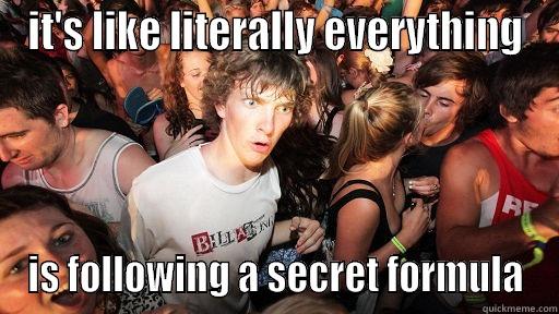 Secret Formula - IT'S LIKE LITERALLY EVERYTHING IS FOLLOWING A SECRET FORMULA Sudden Clarity Clarence