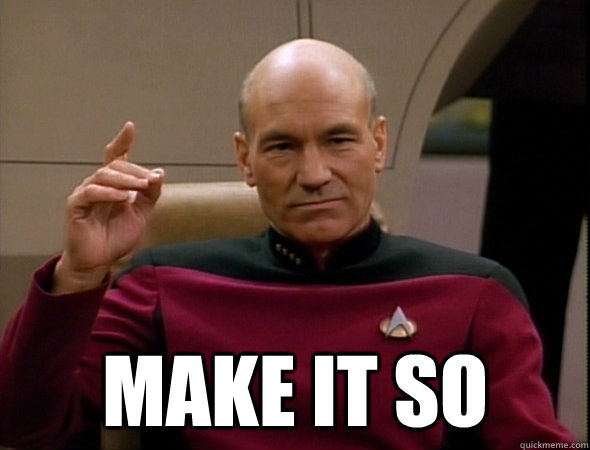  make it so  good captain picard