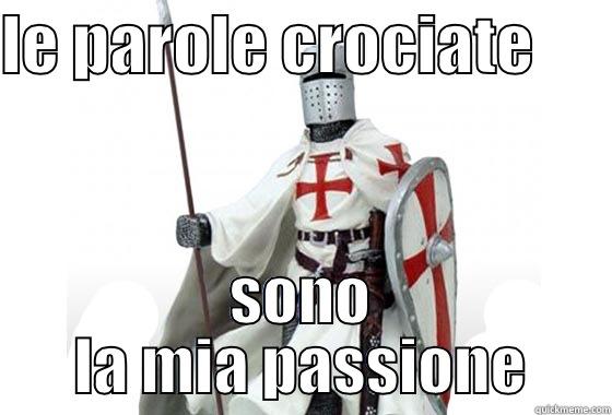 LE PAROLE CROCIATE       SONO LA MIA PASSIONE Misc