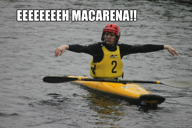 Eeeeeeeeh macarena!!  