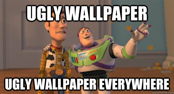 Ugly wallpaper ugly wallpaper everywhere  Toy Story Everywhere