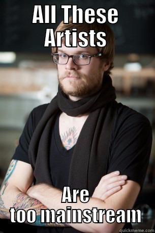 ALL THESE ARTISTS ARE TOO MAINSTREAM Hipster Barista