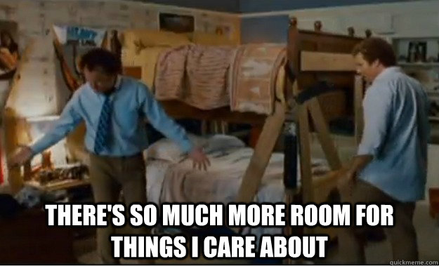  There's so much more room for things I care about  Stepbrothers Activities