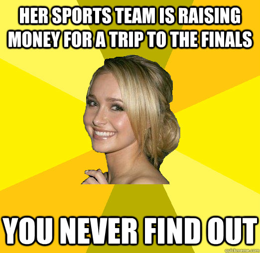 HER sports team is raising money for a trip to the finals  you never find out  Tolerable Facebook Girl