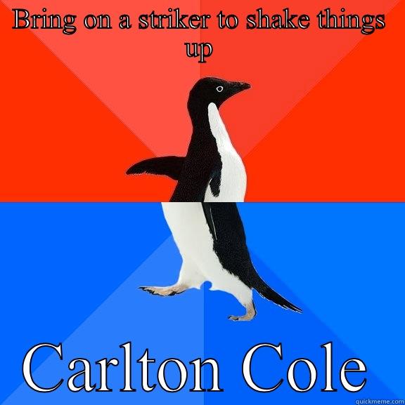 BRING ON A STRIKER TO SHAKE THINGS UP CARLTON COLE Socially Awesome Awkward Penguin