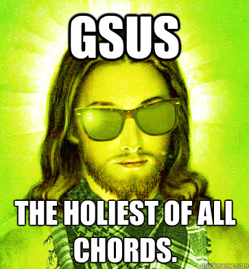 Gsus The Holiest of all chords. - Gsus The Holiest of all chords.  Misc