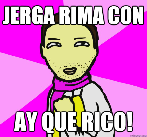 Jerga rima con ¡AY QUE RICO!  