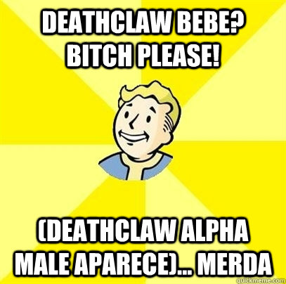 DEATHCLAW BEBE? BITCH PLEASE! (DEATHCLAW ALPHA MALE APARECE)... MERDA  Fallout 3