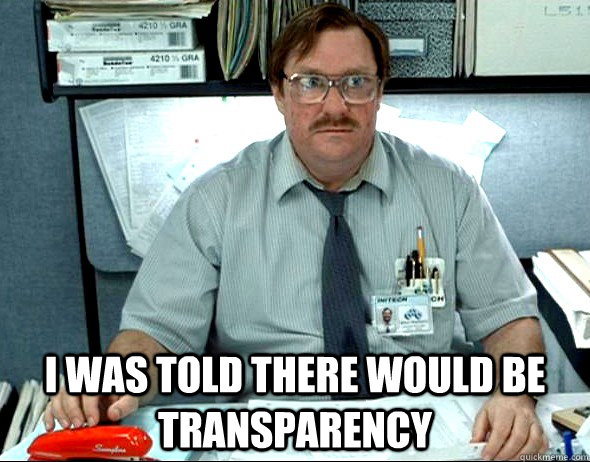  I was told there would be transparency -  I was told there would be transparency  Milton and the lies