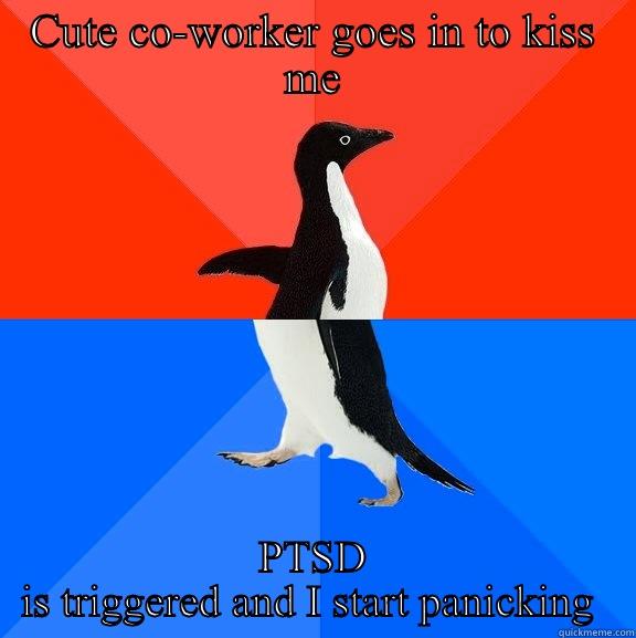 I've been waiting for this for months... - CUTE CO-WORKER GOES IN TO KISS ME PTSD IS TRIGGERED AND I START PANICKING  Socially Awesome Awkward Penguin