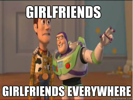 Girlfriends Girlfriends Everywhere  woody and buzz