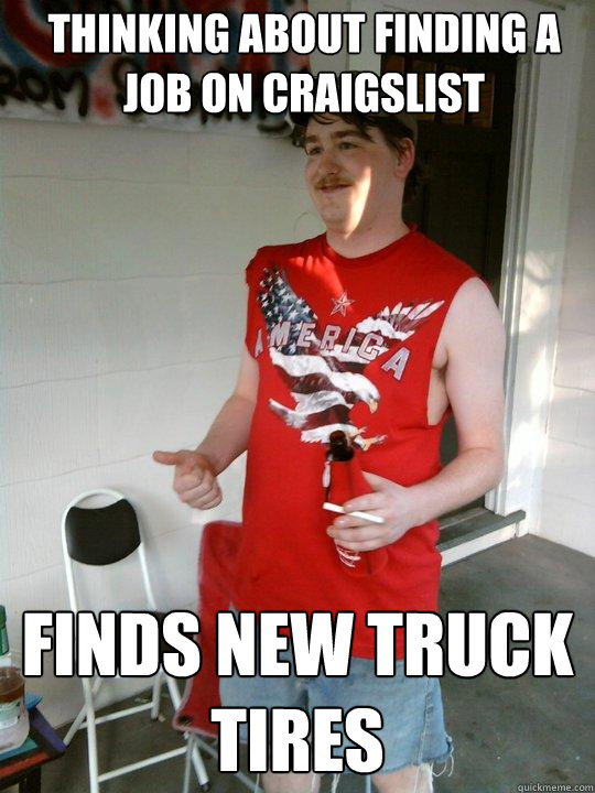 Thinking about finding a job on craigslist finds new truck tires  Redneck Randal