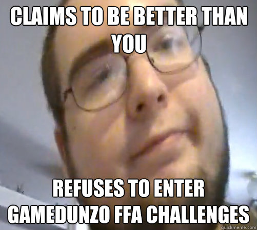 Claims to be better than You Refuses to enter Gamedunzo FFA Challenges  Wings of Redemption