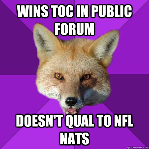 wins toc in public forum doesn't qual to nfl nats  Forensics Fox