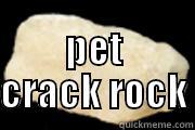  PET CRACK ROCK Misc