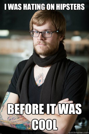 I was hating on hipsters before it was cool  Hipster Barista