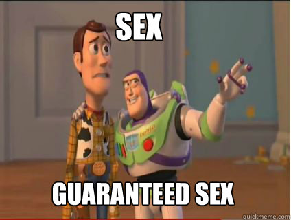 Sex guaranteed sex  woody and buzz