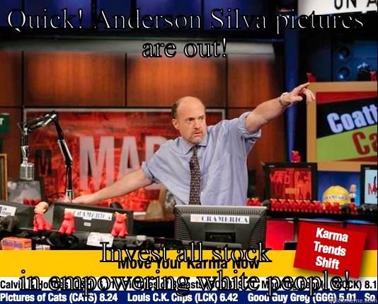 QUICK! ANDERSON SILVA PICTURES ARE OUT! INVEST ALL STOCK IN EMPOWERING WHITE PEOPLE! Mad Karma with Jim Cramer