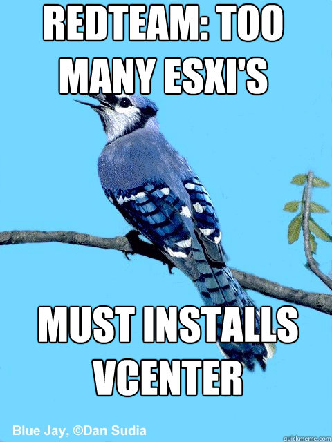 redteam: too many esxi's must installs vcenter  Blue Team Bird