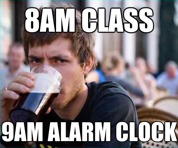 8am class 9am alarm clock - 8am class 9am alarm clock  Lazy College Senior