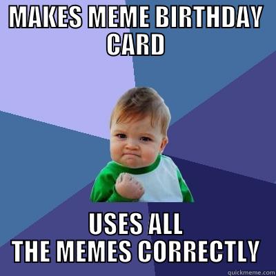 RAGGLE FRAGGLE NUMERO CINCO - MAKES MEME BIRTHDAY CARD USES ALL THE MEMES CORRECTLY Success Kid