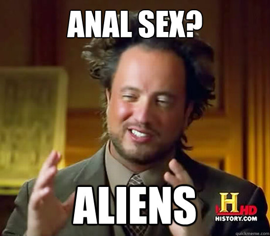 anal sex? aliens  Ancient Aliens