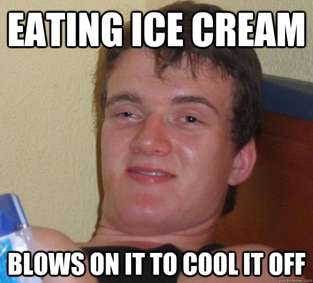 Eating Ice Cream Blows On It To Cool it off - Eating Ice Cream Blows On It To Cool it off  10 Guy