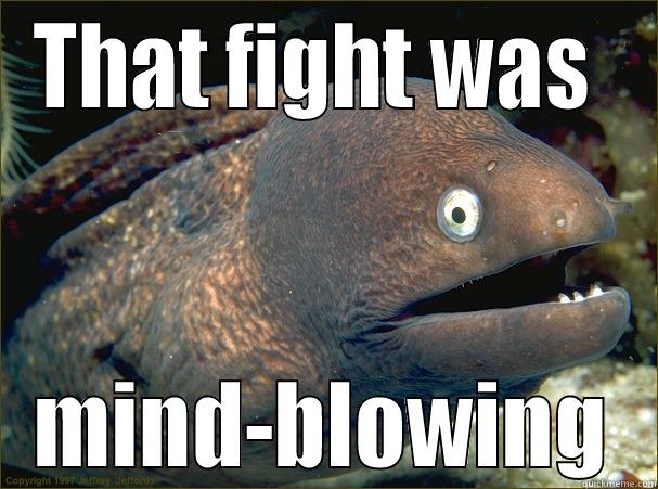 THAT FIGHT WAS  MIND-BLOWING Bad Joke Eel