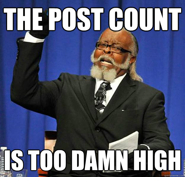 The post Count  Is too damn high - The post Count  Is too damn high  Jimmy McMillan