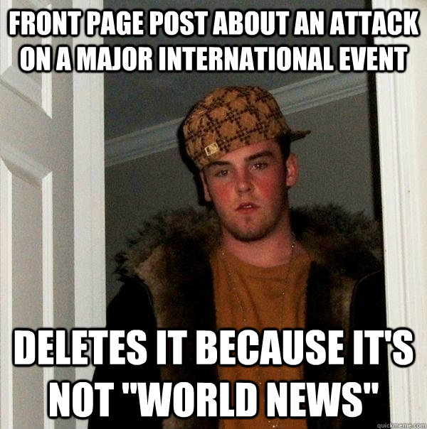 Front page post about an attack on a major international event Deletes it because it's not 