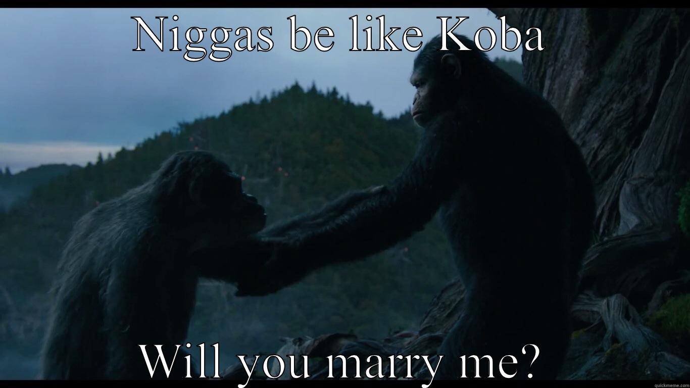 A mans proposal - NIGGAS BE LIKE KOBA WILL YOU MARRY ME? Misc