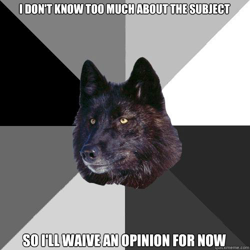 I don't know too much about the subject so I'll waive an opinion for now  Sanity Wolf