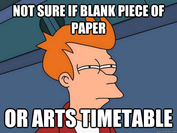 Not sure if blank piece of paper Or Arts timetable - Not sure if blank piece of paper Or Arts timetable  Futurama Fry