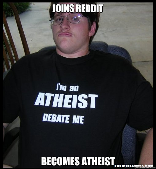 Joins reddit becomes atheist  Scumbag Atheist