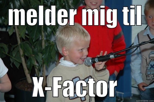 MELDER MIG TIL X-FACTOR Misc