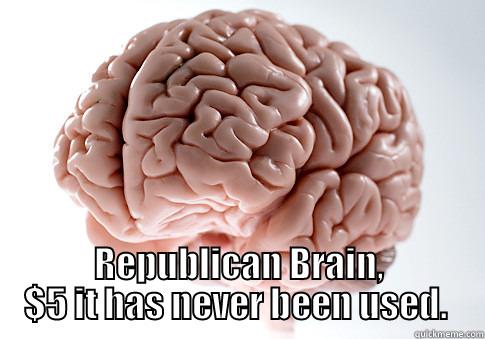  REPUBLICAN BRAIN, $5 IT HAS NEVER BEEN USED.  Scumbag Brain