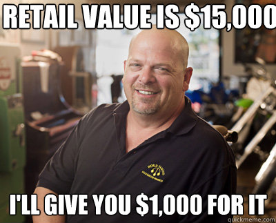 retail value is $15,000 i'll give you $1,000 for it  Pawn Stars