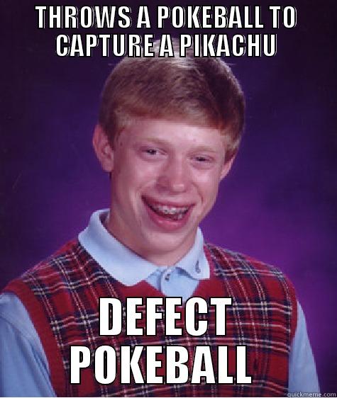 BAD LUCK ASH - THROWS A POKEBALL TO CAPTURE A PIKACHU DEFECT POKEBALL  Bad Luck Brian