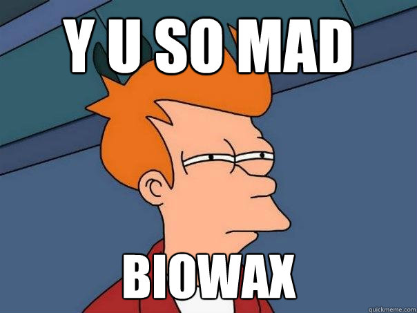 y u so mad biowax - y u so mad biowax  Futurama Fry