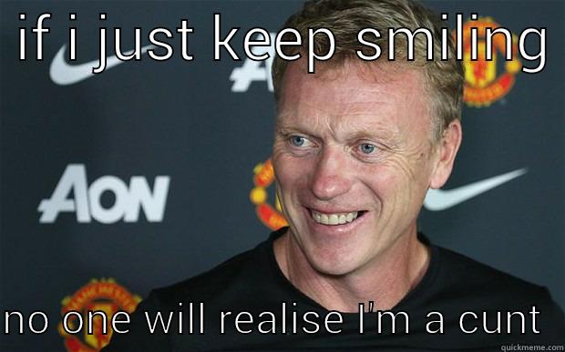 David Moyes  -  IF I JUST KEEP SMILING   NO ONE WILL REALISE I'M A CUNT  Misc