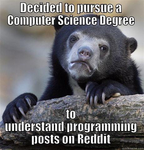 It's simple as that... #1DayArtSci - DECIDED TO PURSUE A COMPUTER SCIENCE DEGREE TO UNDERSTAND PROGRAMMING POSTS ON REDDIT Confession Bear